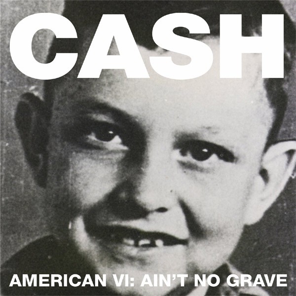 Ain't No Grave - American Recordings VI